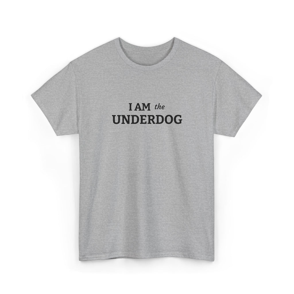 I AM THE UNDERDOG T-shirt
