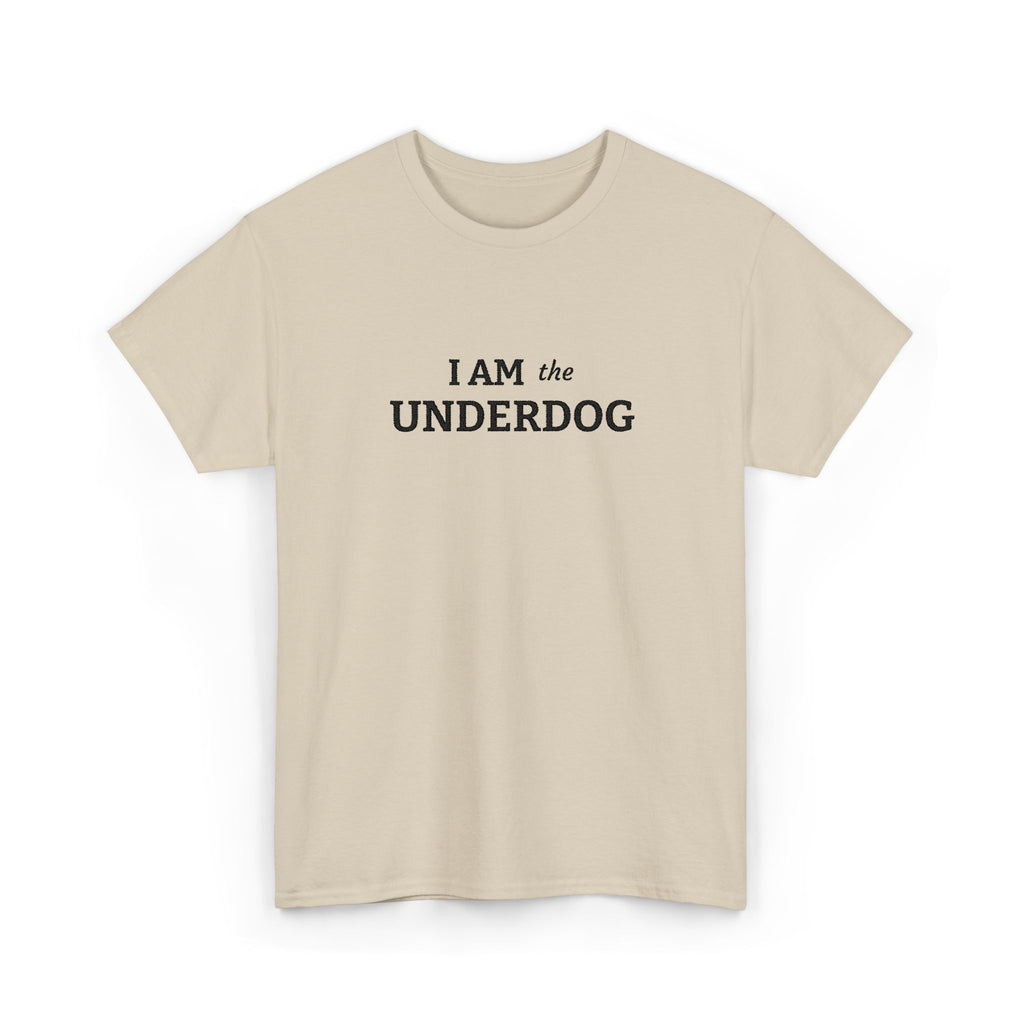 I AM THE UNDERDOG T-shirt