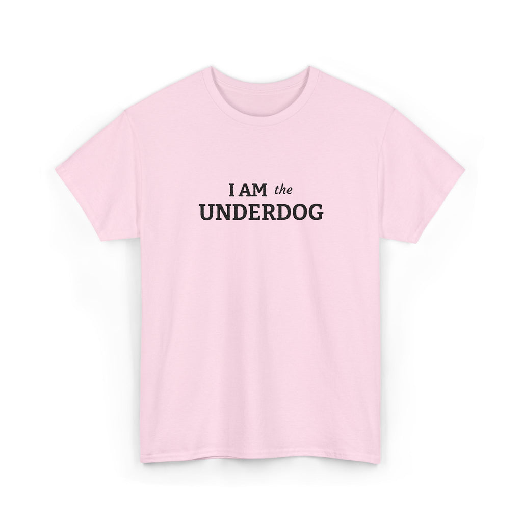 I AM THE UNDERDOG T-shirt